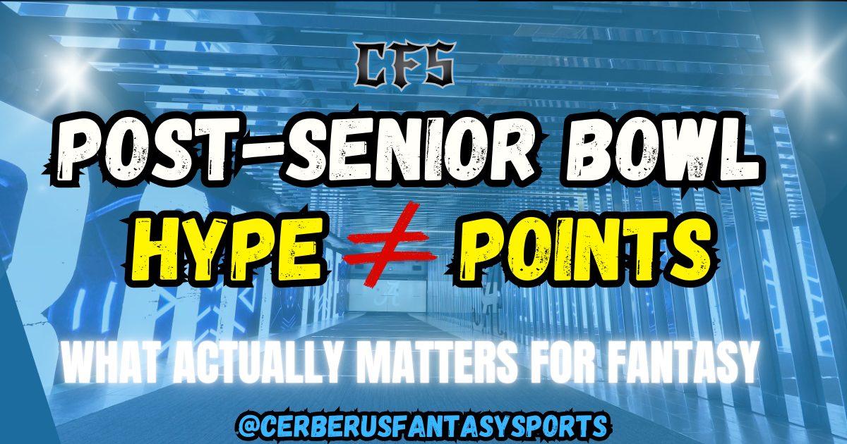 The Post-Senior Bowl Illusion: What Actually Matters for Fantasy